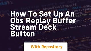 How to set up an obs replay buffer stream deck button