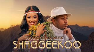 Shaggeekoo | New Ethiopian Oromo cover music