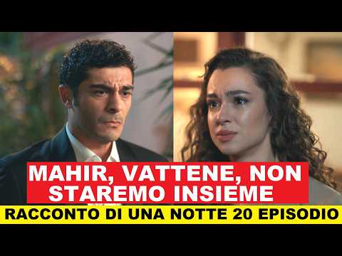 Video Racconto di una notte 20 Episodio anticipazioni in italiano Canale 5 - Canfeza manda via Mahir
