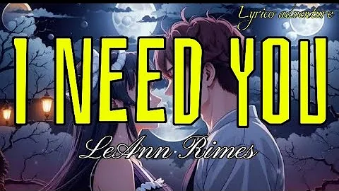 Leann rimes - I need you (lyrics)