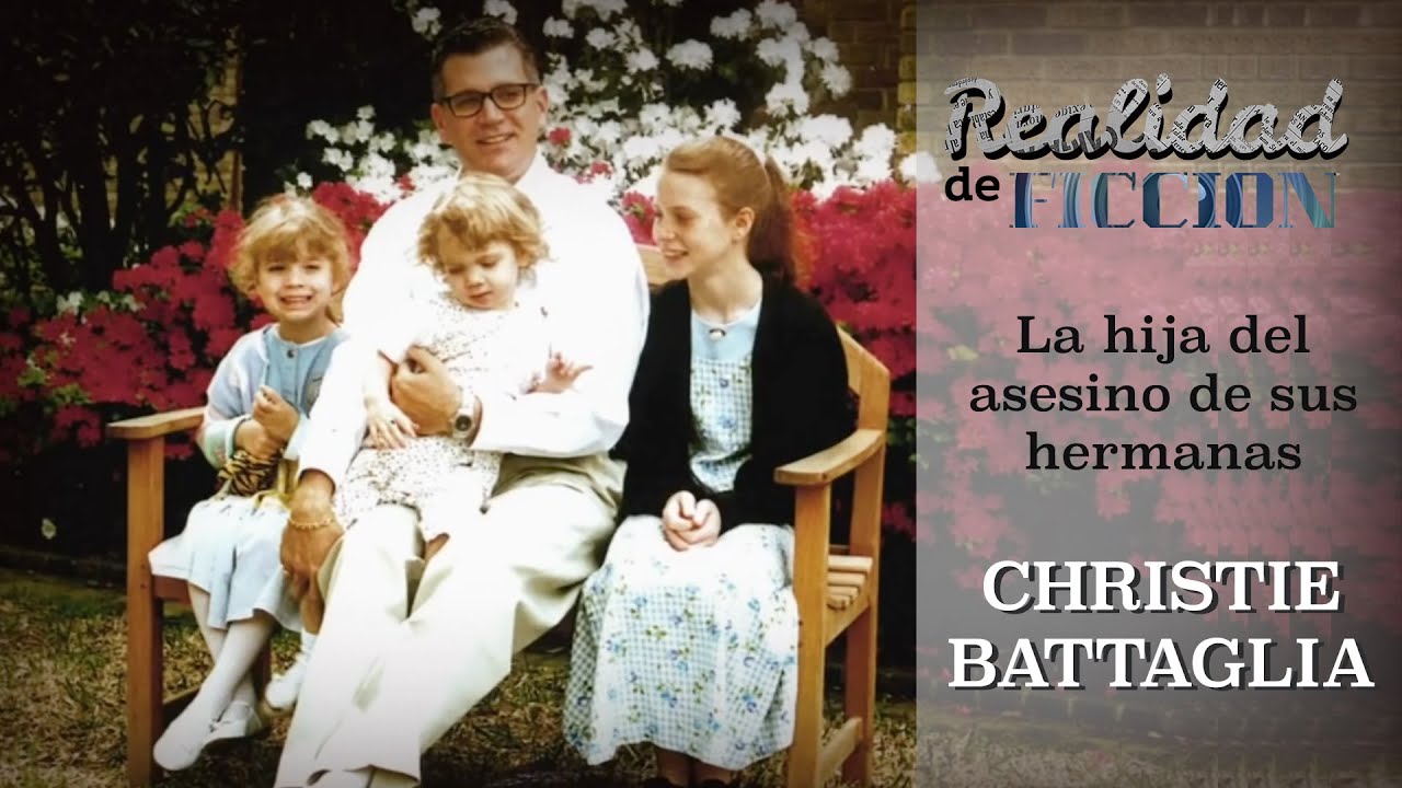 Realidad de Ficción: Christie Battaglia, la hija del asesino de sus hermanas
