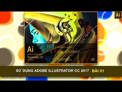 Video [ILLUSTRATOR CC 2017] Làm Quen Với ILLUSTRATOR CC 2017... - YouTube
