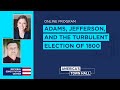 Adams, Jefferson, and the Turbulent Election of 1800