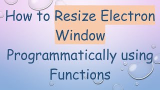 How to Resize Electron Window Programmatically using Functions