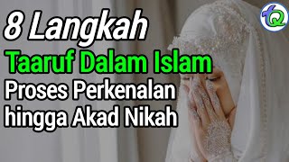 8 LANGKAH TAARUF DALAM ISLAM | Proses Perkenalan hingga Akad Nikah‼️