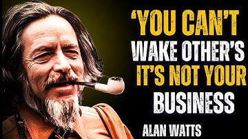 Stop Trying - You Can’t Wake Up the World | Alan Watts