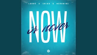 Now Or Never - LANNÉ, ZHIKO, Hendriks