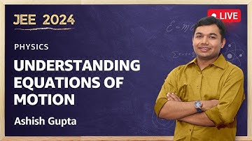 Understanding Equations of Motion | JEE 2024 Physics | Ashish Gupta | Amazon Academy