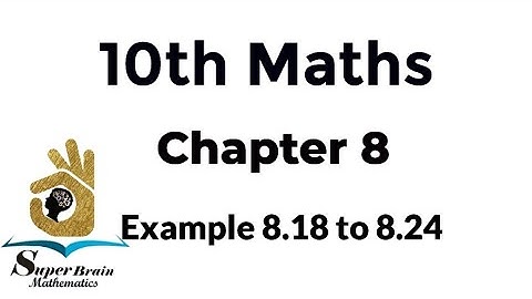 10th maths example 8.18, 8.19, 8.20, 8.21, 8.22, 8.23, 8.24 | Super Brain Mathematics