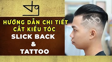 Hướng Dẫn Chi Tiết Cắt Kiểu Tóc / Slick Back & Tatoo / in TƯỜNG BARBER