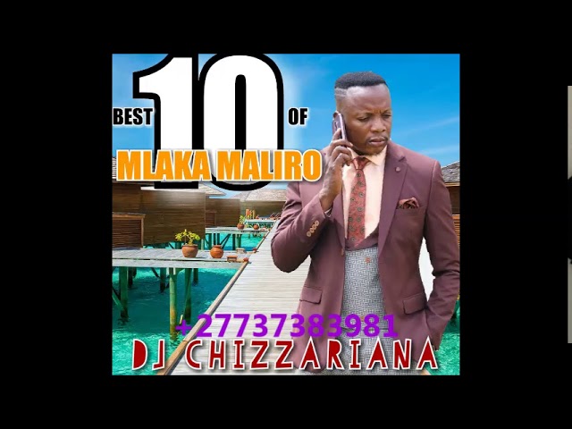 BEST 10 OF MLAKA MALIRO - DJ Chizzariana