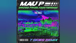 Mau P | Drugs From Amsterdam (7 Skies Future Rave Remix)