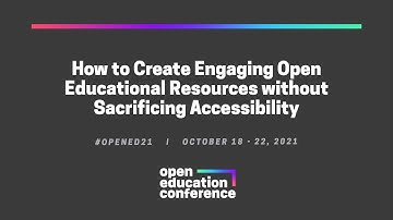 How to Create Engaging Open Educational Resources without Sacrificing Accessibility