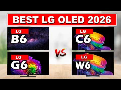 LG B6 vs C6 vs G6 vs W6 OLED TV Full Comparison 2026 | Best OLED TV for Gaming & Movies