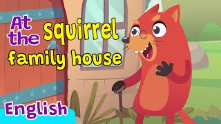 At The Squirrel Family House Nursery Rhymes & Kids Songs