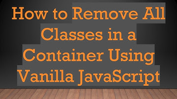 How to Remove All Classes in a Container Using Vanilla JavaScript