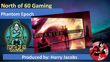 North of 60 Gaming with EBG, presents Phantom Epoch