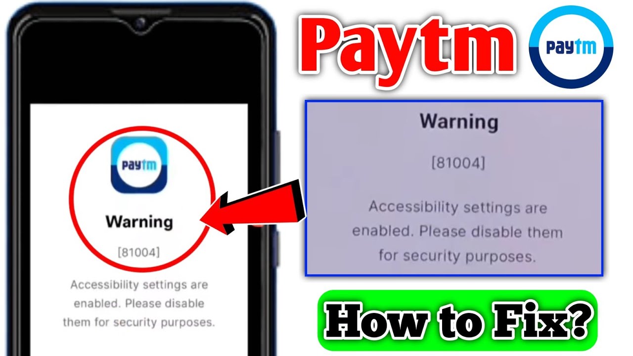 Warning [81004] Accessibility settings are enabled Please disable them for security purposes Paytm