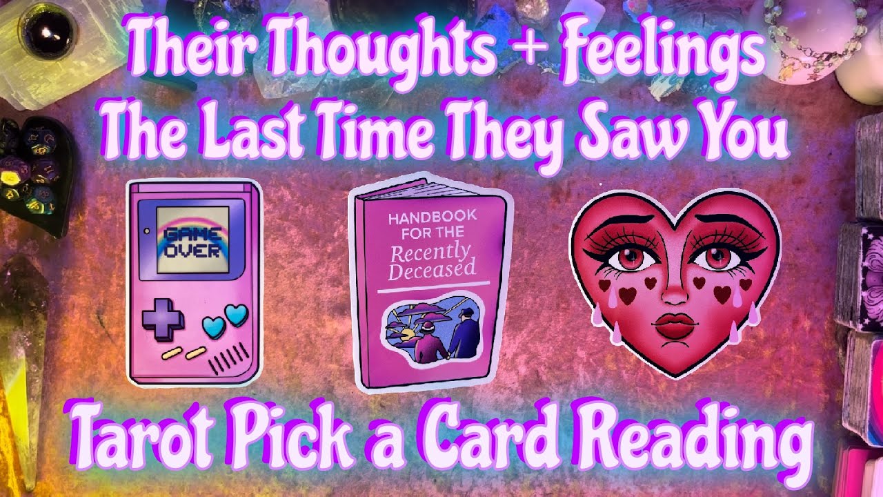 💗Their Thoughts + Feelings  The Last Time They Saw You❤️‍🩹 Tarot Pick a Card Reading