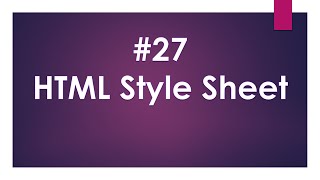 Lecture Num 27: HTML Style Sheet