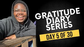 Gratitude Diary Series: Day 5