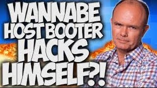 WANNABE HOST BOOTER HACKS HIMSELF