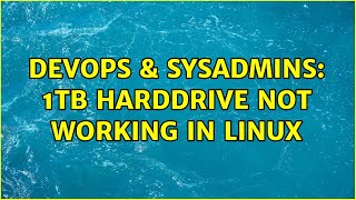 Famous DevOps & SysAdmins: 1TB harddrive not working in linux (3 Solutions!!) Net Worth