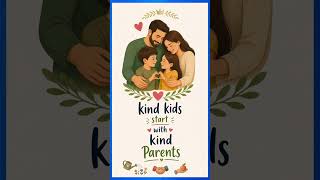 Kind kids start with kind parents.  #babyandmom #parentingadvice #babycare