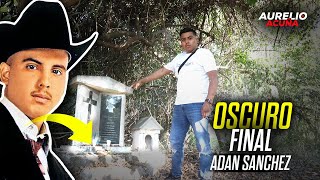 The Dark End of Adan Chalino Sanchez (I visited the exact location)