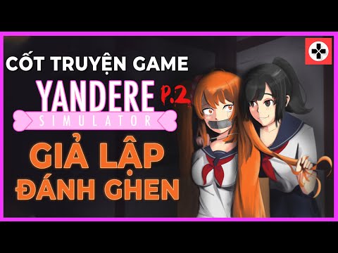 Cốt Truyện Game: YANDERE SIMULATOR | Phần 2 | Giả Lập Đánh Ghen