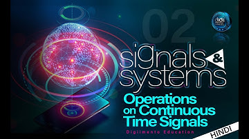 Signals and Systems 02 Operations on Continuous Time Signals - in Hindi