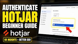 How to authenticate Hotjar for UX insights that improve SEO - Beginner Guide