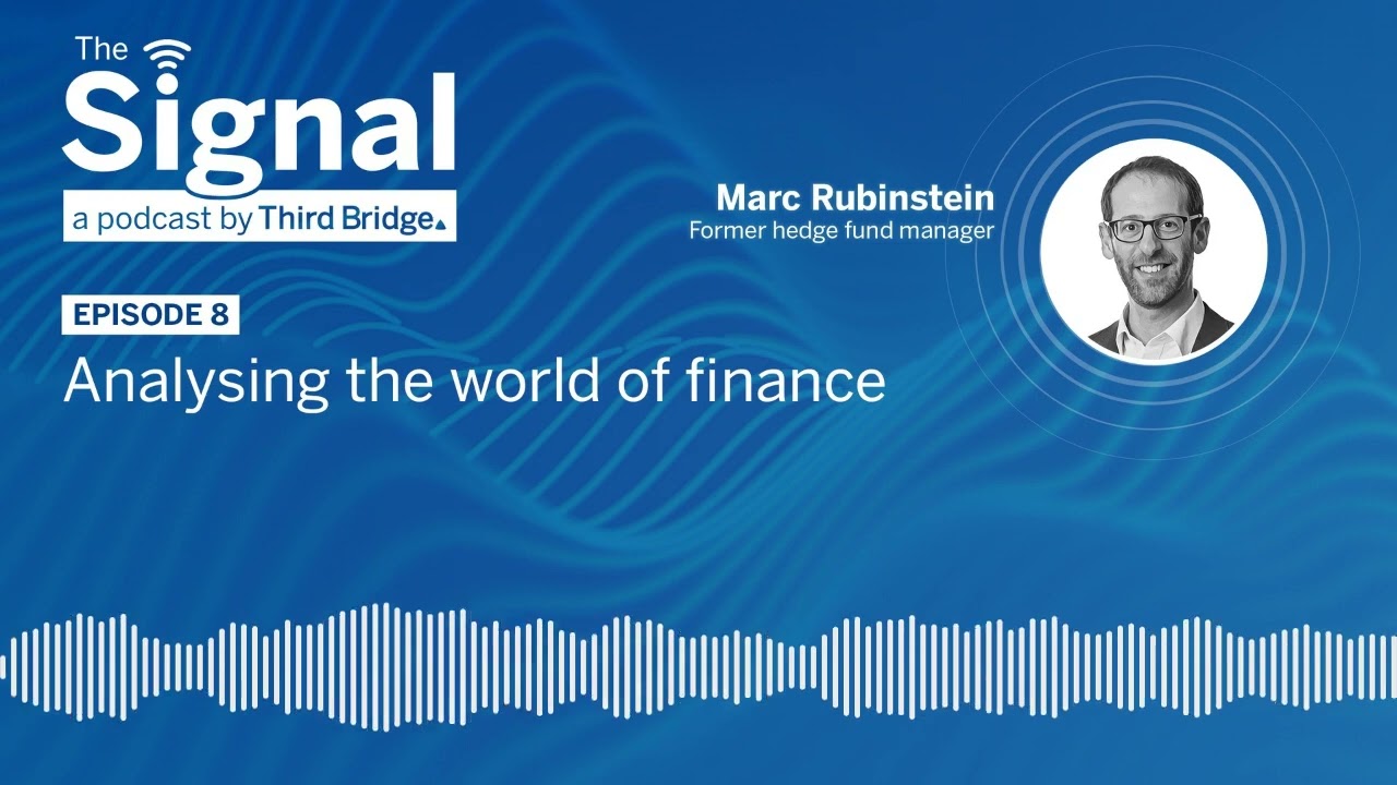 The Signal #8 | Marc Rubinstein: analysing the world of finance | Third Bridge