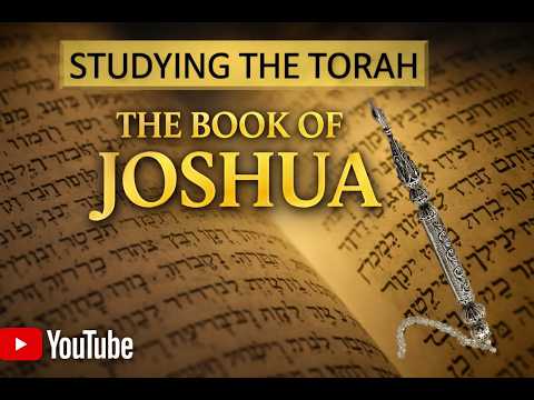 Studying the Torah: The Book of Joshua part 1