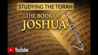 Studying the Torah: The Book of  Joshua  part 1