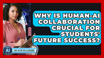 Why Is human-AI Collaboration Crucial For Students