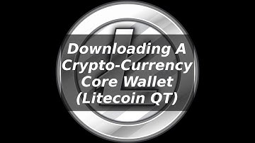Downloading the Core - Qt Wallet (Litecoin)