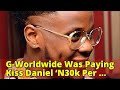 G-Worldwide Was Paying Kiss Daniel ‘N30k Per Month’ Salary : Report