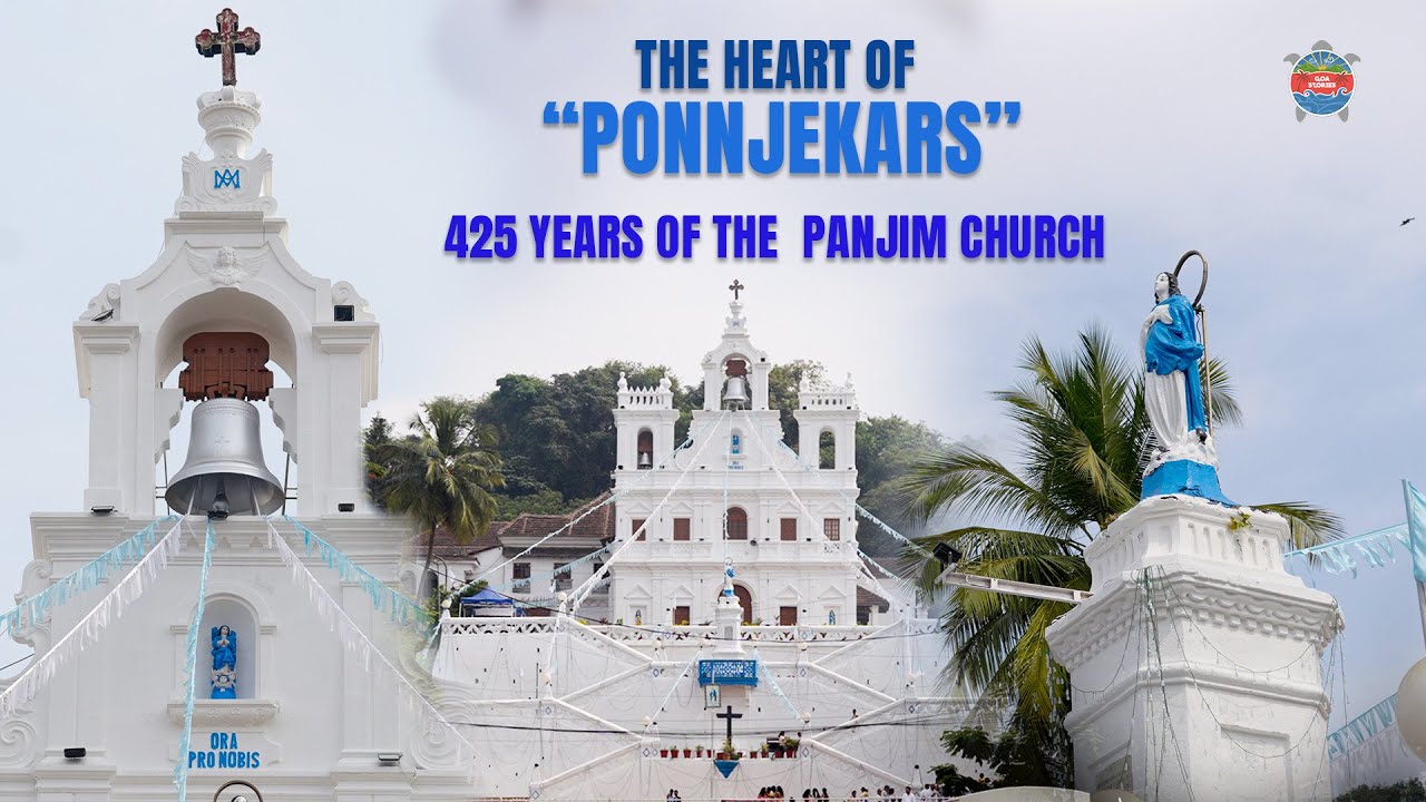 The Heart of Ponnjekars: 425 Years of Panjim Church | Where History, Faith and Community Meet