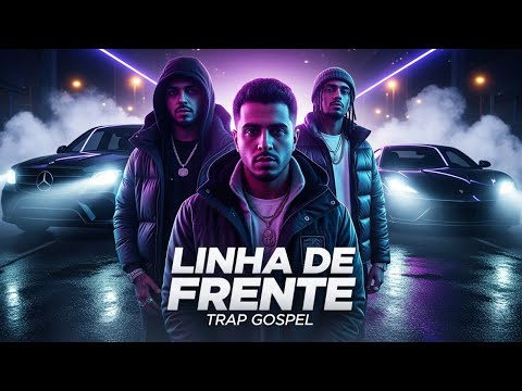 Putar Linha de Frente - Trap Gospel