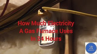 How much electricity does a gas furnace use in 24 hours? Run furnace with a car battery