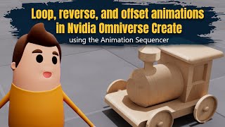 How to loop, reverse, and offset animations in Nvidia Omniverse Create with Animation Sequencer screenshot 2