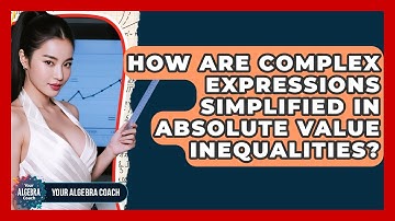 How Are Complex Expressions Simplified In Absolute Value Inequalities? - Your Algebra Coach