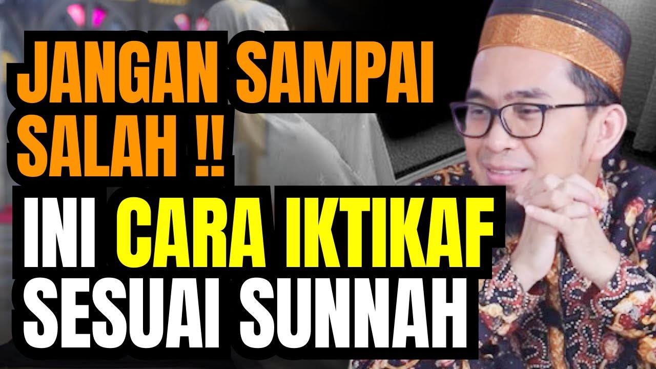 JANGAN SAMPAI SALAH !! INI CARA IKTIKAF SESUAI SUNNAH - USTADZ ADI HIDAYAT