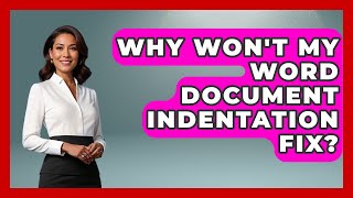 Why Won't My Word Document Indentation Fix - Docs and Sheets Pro