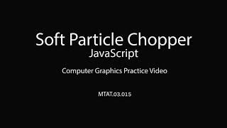 8.1. Soft Particle Chopper - JS screenshot 5