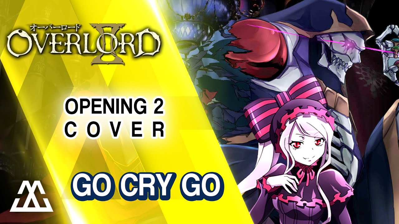 Overlord Opening 2 Latino Doblaje Fiel Go Cry Go 113 Final By James Mart Overlord Opening 2 Latino Doblaje Fiel Go Cry Go 113 Final By James Mart