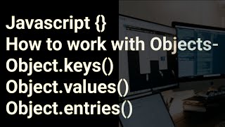 How to work with Objects- Object.keya(), Object.values(), Object.entries #javascript #react