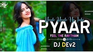 Houle Houle Ho Jahi Pyaar | DJ DEv2 | Feel The Cg Raytham | Cg Remix 2022