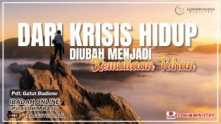 Ibadah Online 090826 Dari Krisis Hidup Diubah menjadi Kemuliaan Tuhan Pdt  Gatut Budiono